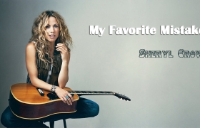 My Favorite Mistake_Sheryl Crow我最喜欢的错误_雪儿·克罗